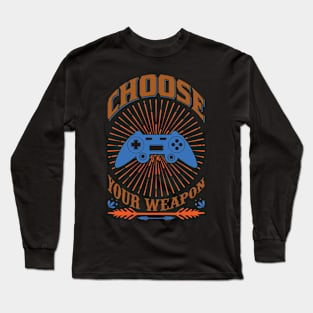 Choose your weapon gamers Long Sleeve T-Shirt